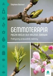 Gemmoterapia. Pączki roślin dla naszego zdrowia - Stephane Boistard