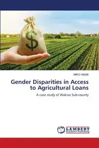 Gender Disparities in Access to Agricultural Loans - NASIB MIIRO