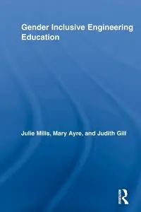 Gender Inclusive Engineering Education - Julie Mills