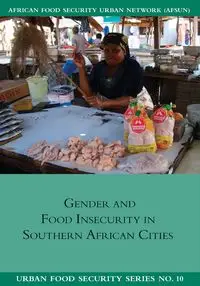 Gender and Food Insecurity in Southern African Cities - Belinda Dodson