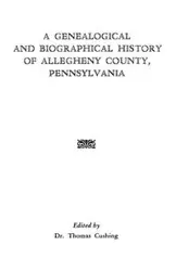 Genealogical & Biographical History of Allegheny County, Pennsylvania - Thomas Cushing