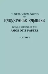 Genealogical Notes of Barnstable Families. Volume I [Massachusetts] - Otis Amos