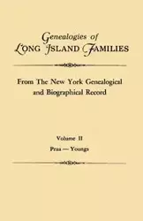 Genealogies of Long Island Families, from the New York Genealogical and Biographical Record. in Two Volumes. Volume II - New York Genealogical and Biographical R