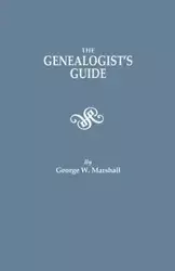 Genealogist's Guide. Reprinted from the Last Edition of 1903 - Marshall George W.