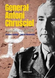 Generał Antoni Chruściel. Biografia nieoczywista - Grzegorz Jasiński, Andrzej Wesołowski