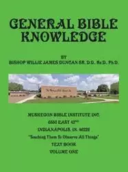 General Bible Knowledge - Ph.D. J. Duncan Willie Bishop