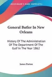 General Butler In New Orleans - James Parton