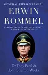 General Field Marshal Erwin Rommel - Dr Tony Patel