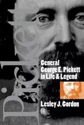 General George E. Pickett in Life and Legend - Gordon Lesley J.