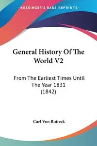 General History Of The World V2 - Carl Von Rotteck