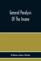 General Paralysis Of The Insane - Julius William Mickle