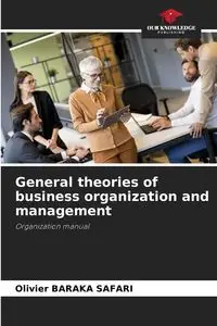 General theories of business organization and management - BARAKA SAFARI Olivier