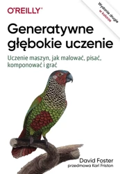 Generatywne głębokie uczenie wyd.II Uczenie maszyn - David Foster