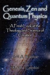 Genesis, Zen and Quantum Physics - A Fresh Look at the Theology and Science of Creation - Benner Jeff A.