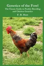 Genetics of the Fowl - Hutt Frederick B.