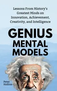 Genius Mental Models - Peter Hollins