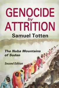 Genocide by Attrition - Samuel Totten