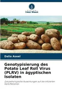 Genotypisierung des Potato Leaf Roll Virus (PLRV) in ägyptischen Isolaten - Dalia Aseel