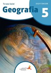 Geografia SP 5 To nasz świat ćwiczenia - Julia Podlewska, Mateusz Gański