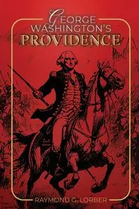 George Washington's Providence - Raymond Lorber