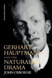 Gerhard Hauptmann and the Naturalist Drama - John Osborne