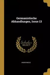 Germanistische Abhandlungen, Issue 13 - Anonymous