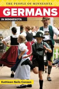 Germans in Minnesota - Kathleen Conzen Neils