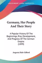 Germany, Her People And Their Story - Augusta Gifford Hale