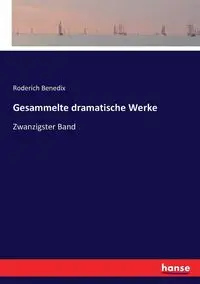 Gesammelte dramatische Werke - Benedix Roderich