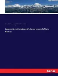 Gesammelte mathematische Werke und wissenschaftlicher Nachlass - Richard Dedekind