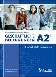 Geschäftliche Begegnungen A2+: Integriertes Kurs- und Arbeitsbuch wyd. 3 - Ingrid Grigull, Susanne Raven