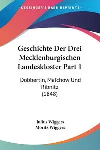 Geschichte Der Drei Mecklenburgischen Landeskloster Part 1 - Julius Wiggers