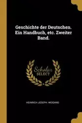 Geschichte der Deutschen. Ein Handbuch, etc. Zweiter Band. - Weigand Heinrich Joseph.