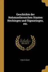 Geschichte der Hohenzollernschen Staaten Hechingen und Sigmaringen, etc. - Baur Fidelis