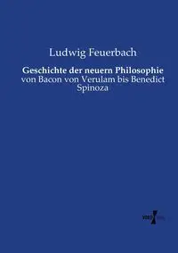 Geschichte der neuern Philosophie - Feuerbach Ludwig