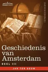 Geschiedenis Van Amsterdam - Deel III - In Zeven Delen - Jan Ter Gouw