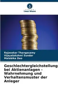 Geschlechtergleichstellung bei Aktienanlagen - Wahrnehmung und Verhaltensmuster der Anleger - Thangasamy Rajasekar