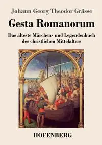 Gesta Romanorum - Grässe Johann Georg Theodor