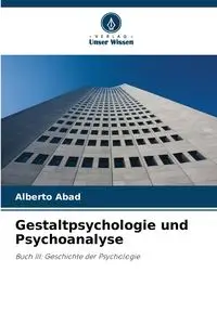 Gestaltpsychologie und Psychoanalyse - Alberto Abad