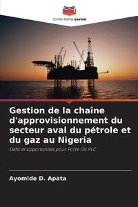 Gestion de la chaîne d'approvisionnement du secteur aval du pétrole et du gaz au Nigeria - Apata Ayomide D.