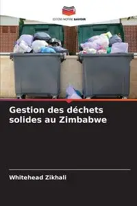 Gestion des déchets solides au Zimbabwe - Zikhali Whitehead