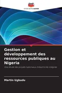 Gestion et développement des ressources publiques au Nigeria - Martin Ugbudu