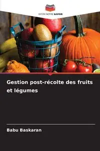 Gestion post-récolte des fruits et légumes - Baskaran Babu