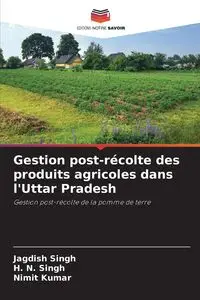 Gestion post-récolte des produits agricoles dans l'Uttar Pradesh - Singh Jagdish