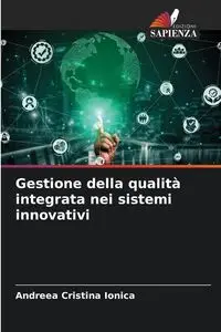 Gestione della qualità integrata nei sistemi innovativi - Cristina Ionica Andreea