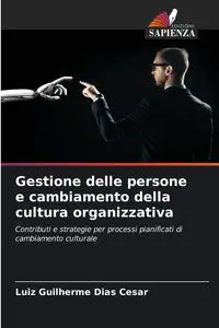 Gestione delle persone e cambiamento della cultura organizzativa - Cesar Dias Luiz Guilherme