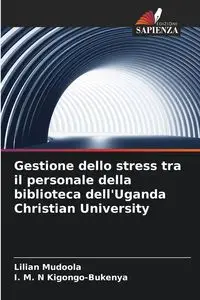 Gestione dello stress tra il personale della biblioteca dell'Uganda Christian University - Lilian Mudoola