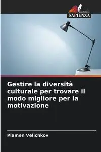 Gestire la diversità culturale per trovare il modo migliore per la motivazione - Velichkov Plamen