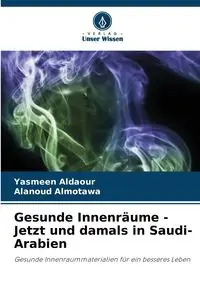 Gesunde Innenräume - Jetzt und damals in Saudi-Arabien - Aldaour Yasmeen