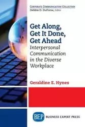 Get Along, Get It Done, Get Ahead - Hynes Geraldine E.